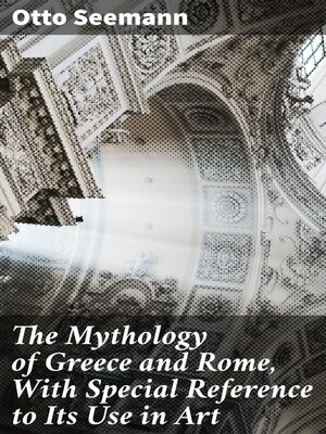 cover image of The Mythology of Greece and Rome, With Special Reference to Its Use in Art
